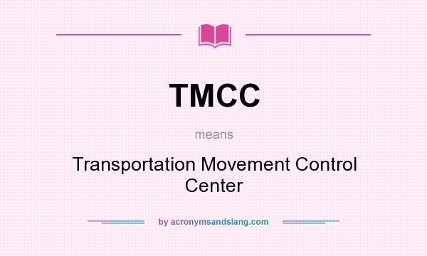 What does TMCC mean? It stands for Transportation Movement Control Center