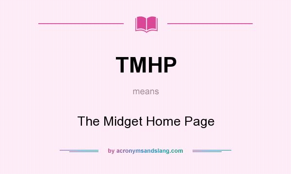 What does TMHP mean? It stands for The Midget Home Page