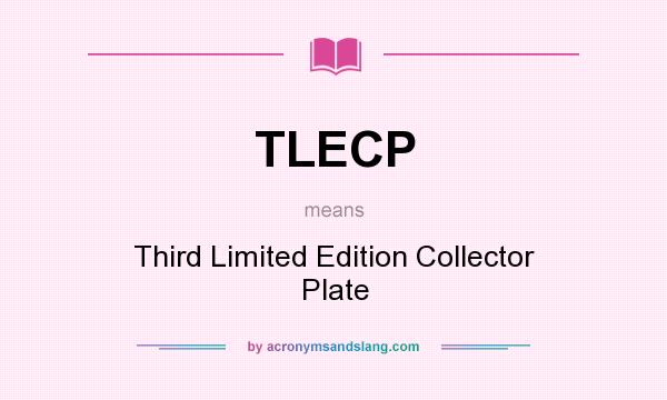 What does TLECP mean? It stands for Third Limited Edition Collector Plate
