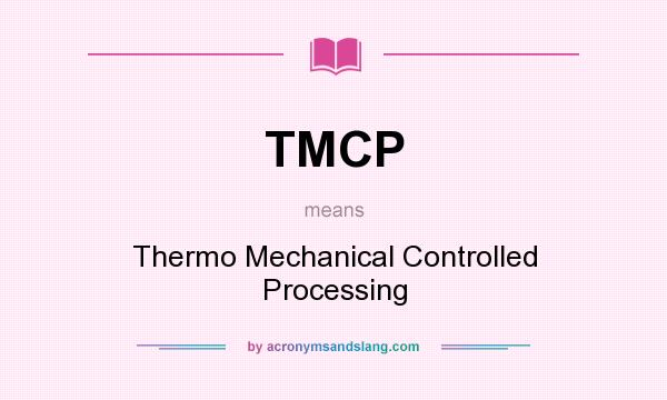 What does TMCP mean? It stands for Thermo Mechanical Controlled Processing