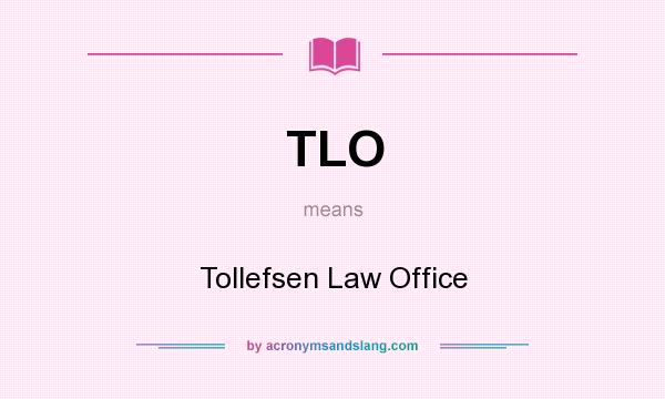 What does TLO mean? It stands for Tollefsen Law Office
