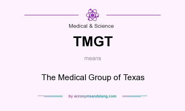 What does TMGT mean? It stands for The Medical Group of Texas