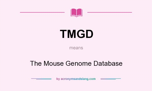 What does TMGD mean? It stands for The Mouse Genome Database