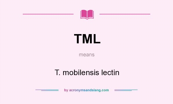 What does TML mean? It stands for T. mobilensis lectin