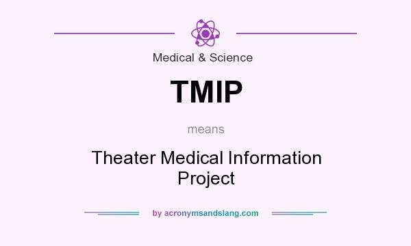 What does TMIP mean? It stands for Theater Medical Information Project