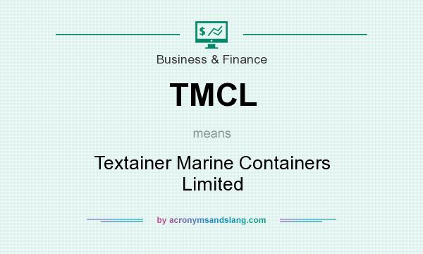 What does TMCL mean? It stands for Textainer Marine Containers Limited