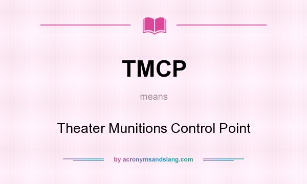 What does TMCP mean? It stands for Theater Munitions Control Point