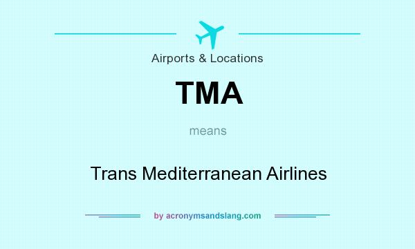 What does TMA mean? It stands for Trans Mediterranean Airlines