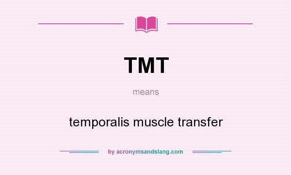 What does TMT mean? It stands for temporalis muscle transfer