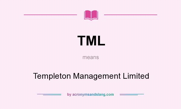What does TML mean? It stands for Templeton Management Limited