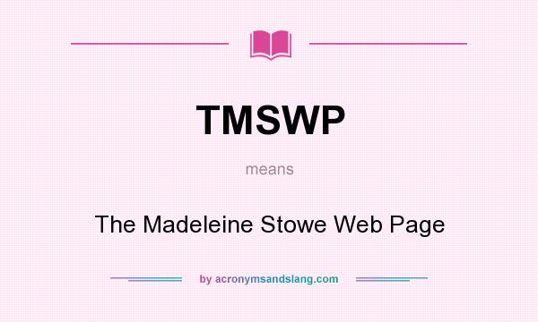 What does TMSWP mean? It stands for The Madeleine Stowe Web Page