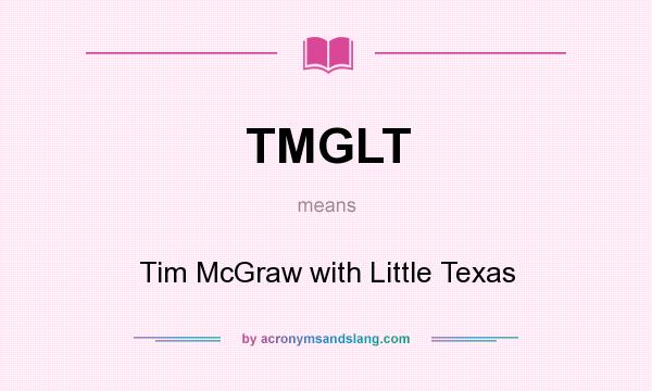 What does TMGLT mean? It stands for Tim McGraw with Little Texas
