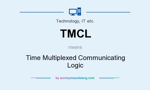What does TMCL mean? It stands for Time Multiplexed Communicating Logic
