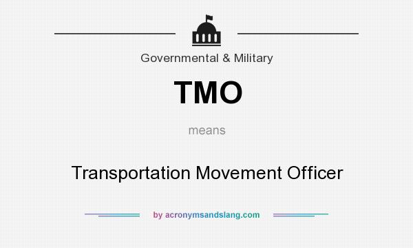 What does TMO mean? It stands for Transportation Movement Officer