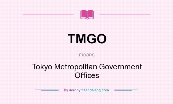 What does TMGO mean? It stands for Tokyo Metropolitan Government Offices
