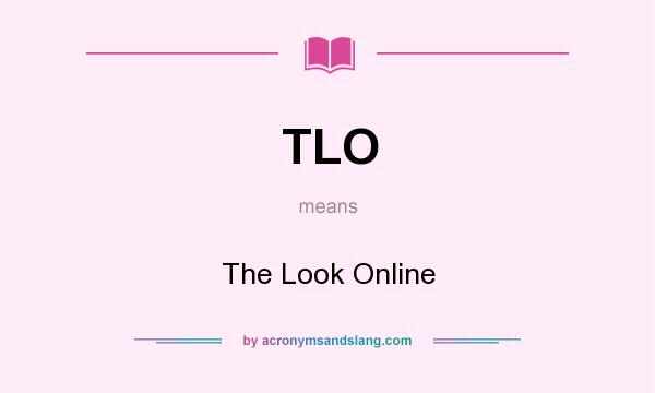 What does TLO mean? It stands for The Look Online