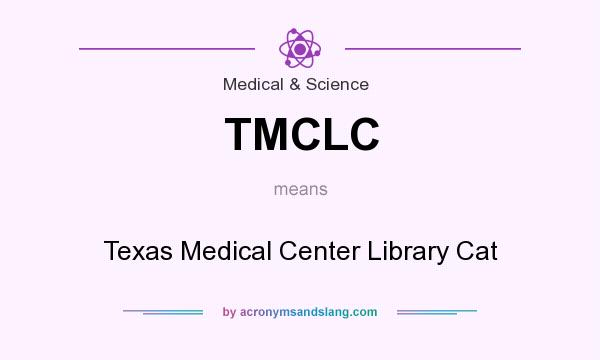 What does TMCLC mean? It stands for Texas Medical Center Library Cat