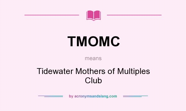 What does TMOMC mean? It stands for Tidewater Mothers of Multiples Club