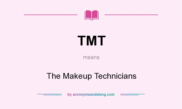 What does TMT mean? It stands for The Makeup Technicians