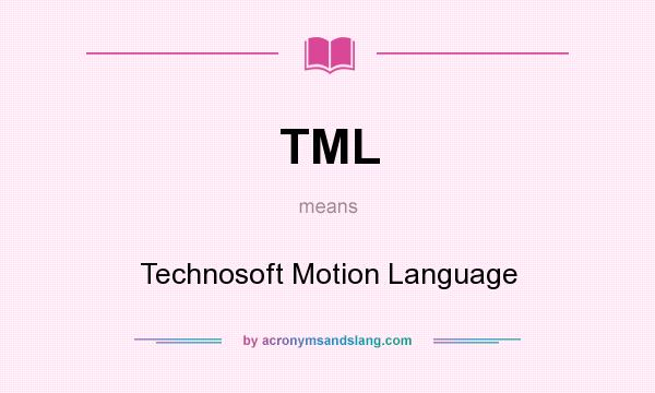 What does TML mean? It stands for Technosoft Motion Language