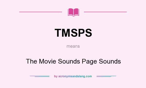 What does TMSPS mean? It stands for The Movie Sounds Page Sounds