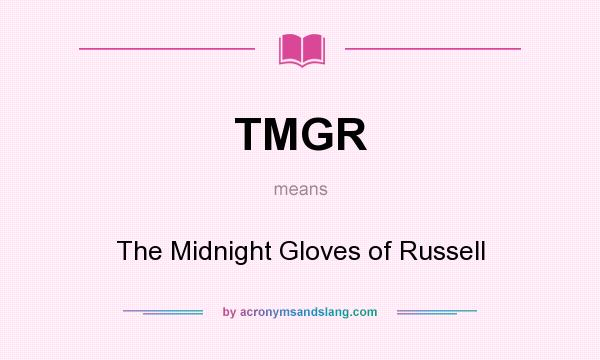 What does TMGR mean? It stands for The Midnight Gloves of Russell