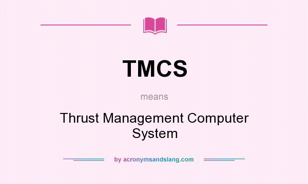What does TMCS mean? It stands for Thrust Management Computer System