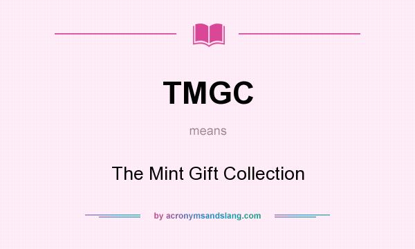 What does TMGC mean? It stands for The Mint Gift Collection