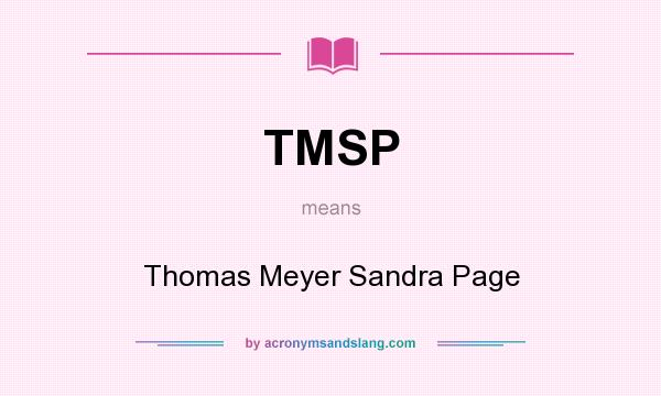 What does TMSP mean? It stands for Thomas Meyer Sandra Page