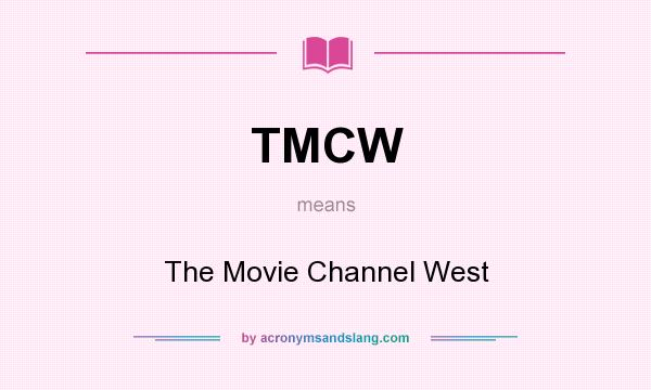 What does TMCW mean? It stands for The Movie Channel West