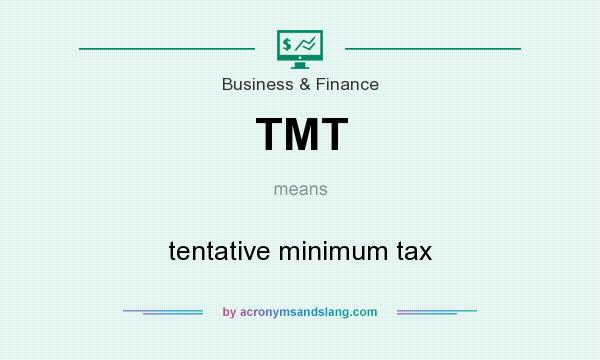What does TMT mean? It stands for tentative minimum tax