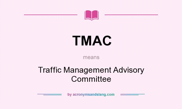 What does TMAC mean? It stands for Traffic Management Advisory Committee