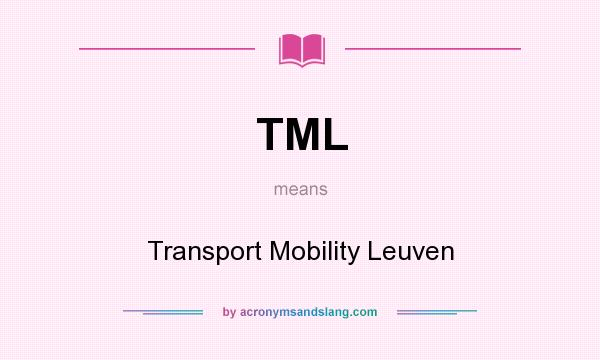 What does TML mean? It stands for Transport Mobility Leuven