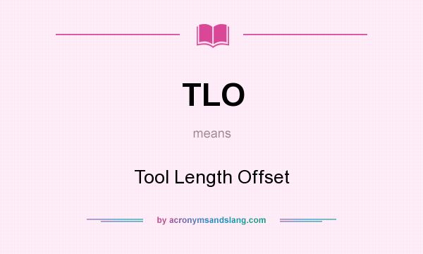 What does TLO mean? It stands for Tool Length Offset