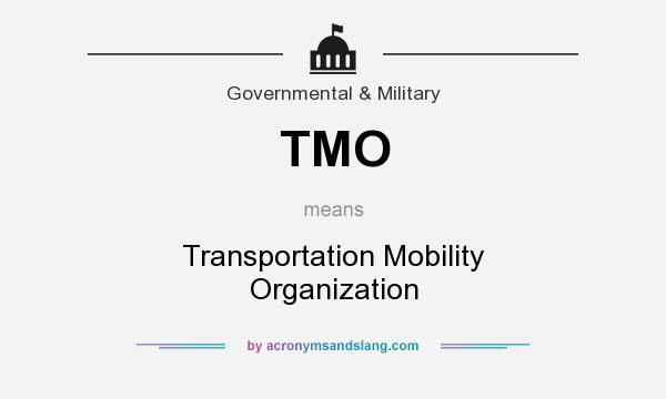 What does TMO mean? It stands for Transportation Mobility Organization