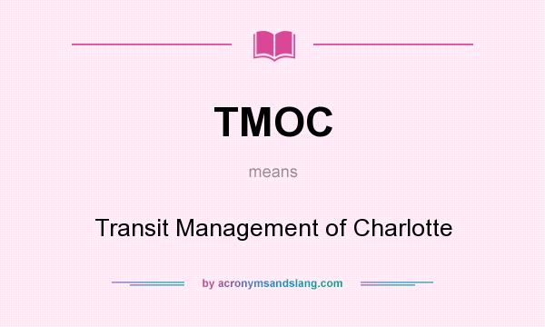 What does TMOC mean? It stands for Transit Management of Charlotte