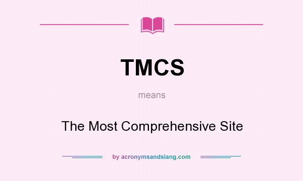 What does TMCS mean? It stands for The Most Comprehensive Site