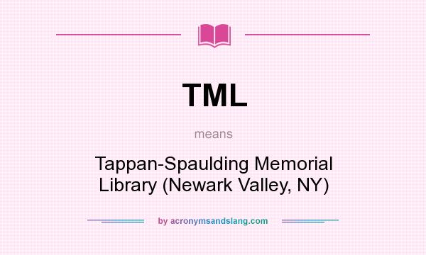 What does TML mean? It stands for Tappan-Spaulding Memorial Library (Newark Valley, NY)