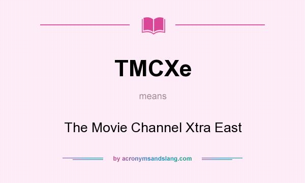What does TMCXe mean? It stands for The Movie Channel Xtra East