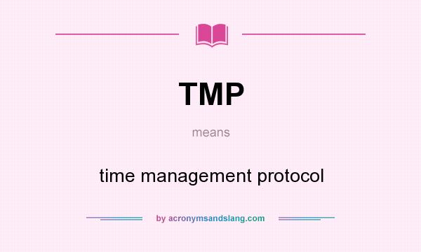 What does TMP mean? It stands for time management protocol