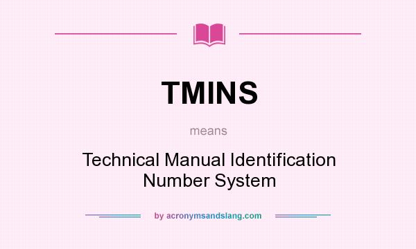 What does TMINS mean? It stands for Technical Manual Identification Number System