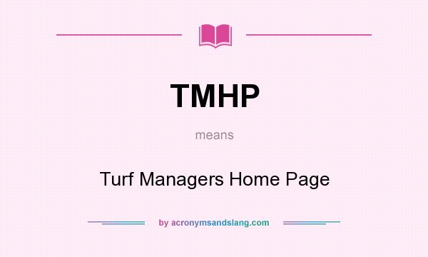 What does TMHP mean? It stands for Turf Managers Home Page