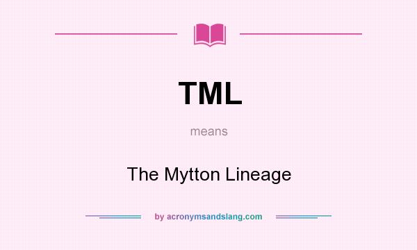What does TML mean? It stands for The Mytton Lineage