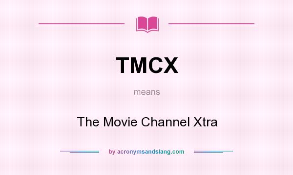 What does TMCX mean? It stands for The Movie Channel Xtra