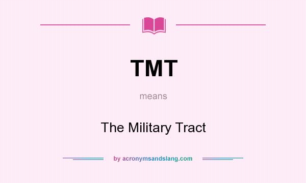What does TMT mean? It stands for The Military Tract