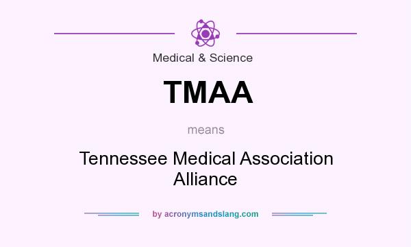 What does TMAA mean? It stands for Tennessee Medical Association Alliance