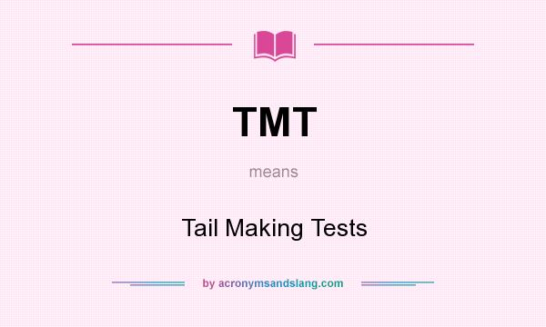 What does TMT mean? It stands for Tail Making Tests