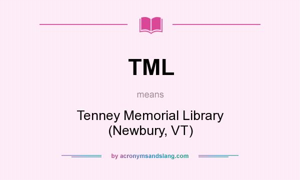 What does TML mean? It stands for Tenney Memorial Library (Newbury, VT)