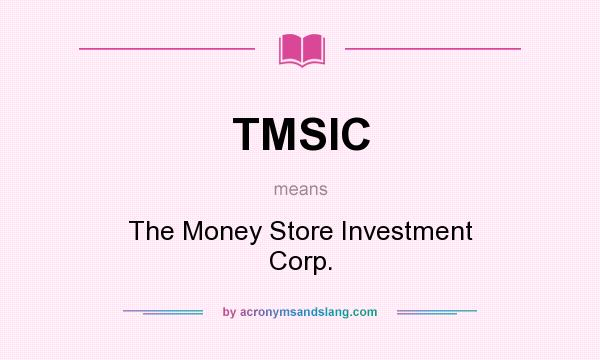 What does TMSIC mean? It stands for The Money Store Investment Corp.