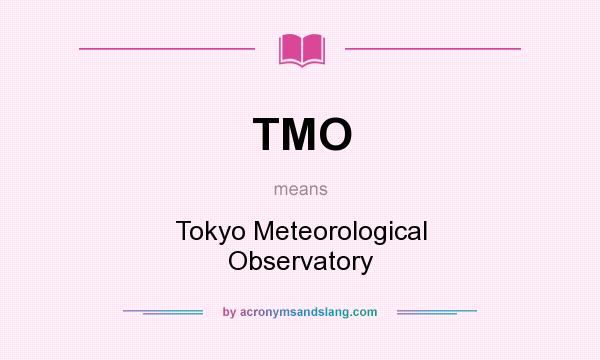 What does TMO mean? It stands for Tokyo Meteorological Observatory